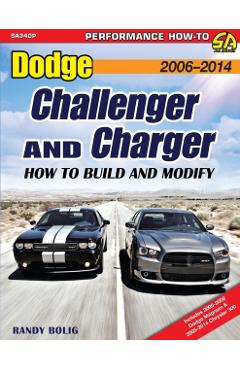Dodge Challenger and Charger: How to Build and Modify 2006-Present - Randy Bolig