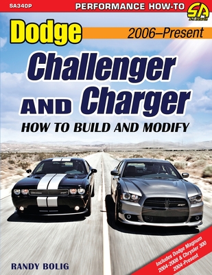 Dodge Challenger and Charger: How to Build and Modify 2006-Present - Randy Bolig