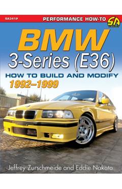 BMW 3-Series (E36) 1992-1999: How to Build and Modify - Jeffrey Zurschmeide