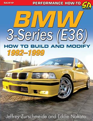 BMW 3-Series (E36) 1992-1999: How to Build and Modify - Jeffrey Zurschmeide