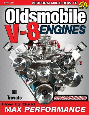 Oldsmobile V-8 Engines - Revised Edition: How to Build Max Performance - Bill Trovato