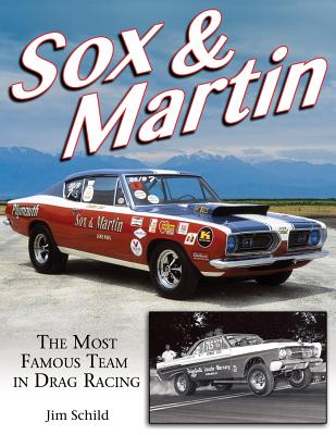 Sox & Martin: The Most Famous Team in Drag Racing - Jim Schild