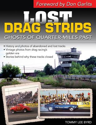 Lost Drag Strips: Ghosts of Quarter Miles Past - Tommy Lee Byrd