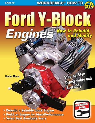 Ford Y-Block Engines: How to Rebuild and Modify - Charles Morris