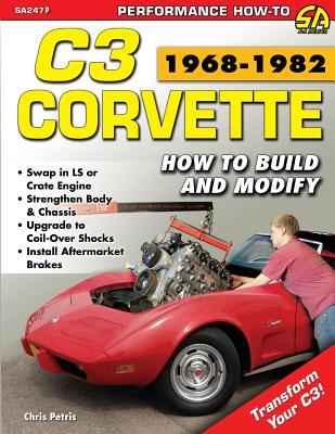 Corvette C3 1968-1982: How to Build and Modify - Chris Petris