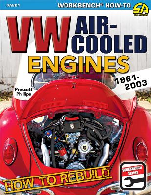 How to Rebuild VW Air-Cooled Engines: 1961-2003 - Prescott Phillips