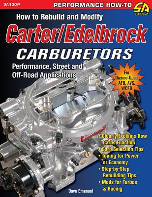 How to Rebuild and Modify Carter/Edelbrock Carburetors - Dave Emanuel