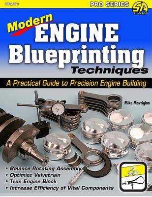 Modern Engine Blueprinting Techniques: A Practical Guide to Precision Engine Building - Mike Mavrigian