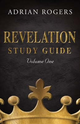 Revelation Study Guide (Volume 1): An Expository Analysis of Chapters 1-13 - Adrian Rogers