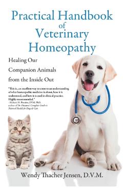 Practical Handbook of Veterinary Homeopathy: Healing Our Companion Animals from the Inside Out - D. V. M. Wendy Thacher Jensen