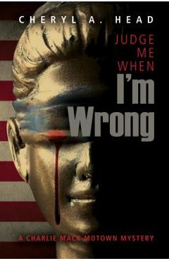 Coperta cărții 'Judge Me When I'm Wrong - Cheryl A. Head'