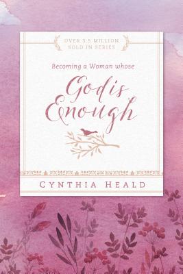 Becoming a Woman Whose God Is Enough - Cynthia Heald