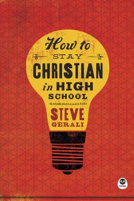 How to Stay Christian in High School - Steven Gerali
