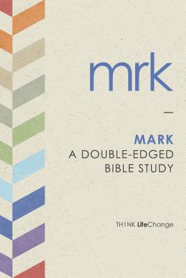 Mark: A Double-Edged Bible Study - The Navigators