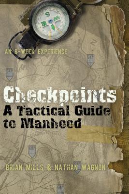 Checkpoints: A Tactical Guide to Manhood - Brian Mills