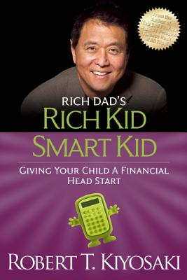 Rich Kid Smart Kid: Giving Your Child a Financial Head Start - Robert T. Kiyosaki