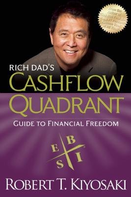 Rich Dad's Cashflow Quadrant: Guide to Financial Freedom - Robert T. Kiyosaki