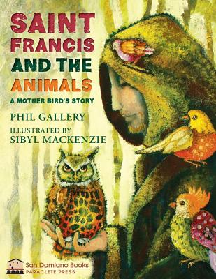 St. Francis and the Animals: A Mother Bird's Story - Phil Gallery