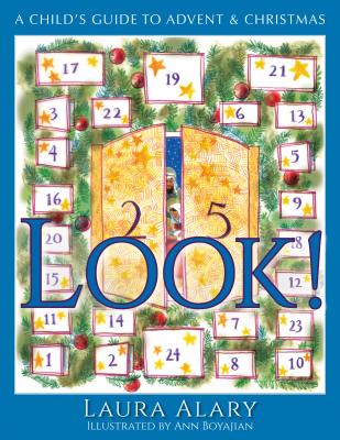 Look!: A Child's Guide to Advent and Christmas - Laura Alary