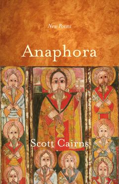 Poza produsului Anaphora: New Poems - Scott Cairns