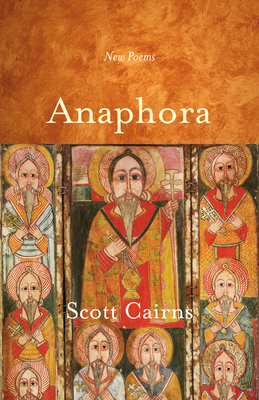 Anaphora: New Poems - Scott Cairns