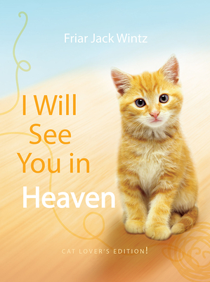 I Will See You in Heaven: Cat Lover's Edition - Jack Wintz