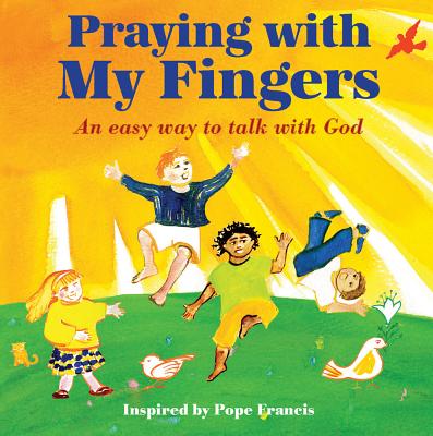Praying with My Fingers: An Easy Way to Talk with God - Paraclete Press