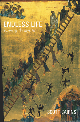 Endless Life: Poems of the Mystics - Scott Cairns
