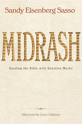 Midrash: Reading the Bible with Question Marks - Sandy Eisenberg Sasso