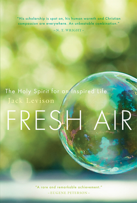 Fresh Air: The Holy Spirit for an Inspired Life - Jack Levison