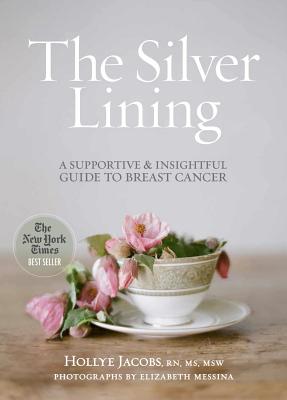 The Silver Lining: A Supportive and Insightful Guide to Breast Cancer - Hollye Jacobs