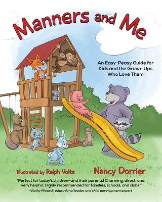 Manners and Me: An Easy-Peasy Guide for Kids and the Grown Ups Who Love Them - Nancy Dorrier