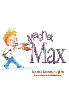 Coperta cărții 'Magnet Max - Monica Lozano Hughes'