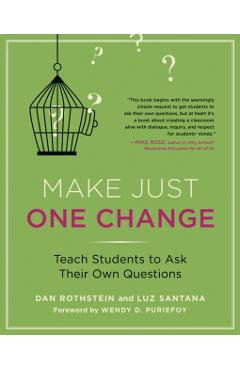 Make Just One Change: Teach Students to Ask Their Own Questions - Dan Rothstein