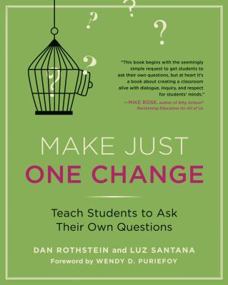 Make Just One Change: Teach Students to Ask Their Own Questions - Dan Rothstein