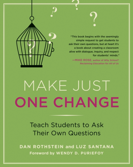 Make Just One Change: Teach Students to Ask Their Own Questions - Dan Rothstein