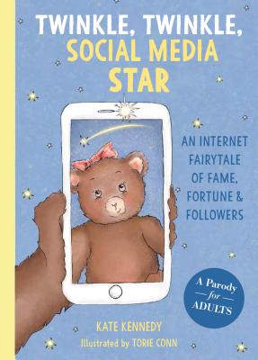 Twinkle, Twinkle, Social Media Star: An Internet Fairytale of Fame, Fortune and Followers - Kate Kennedy