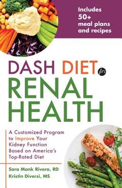 Coperta cărții 'Dash Diet for Renal Health: A Customized Program to Improve Your Kidney Function Based on America's Top Rated Diet -'
