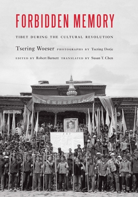 Forbidden Memory: Tibet During the Cultural Revolution - Tsering Woeser