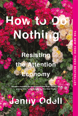 How to Do Nothing: Resisting the Attention Economy - Jenny Odell