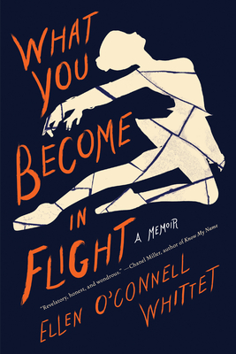 What You Become in Flight: A Memoir - Ellen O'connell Whittet