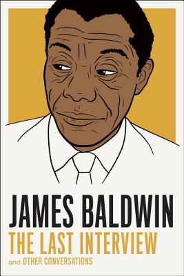 James Baldwin: The Last Interview: And Other Conversations - James Baldwin