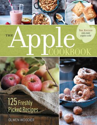 The Apple Cookbook, 3rd Edition: 125 Freshly Picked Recipes - Olwen Woodier