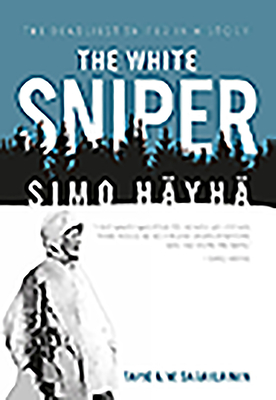 The White Sniper: Simo H�yh� - Tapio Saarelainen