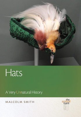 Hats: A Very Unnatural History - Malcolm Smith