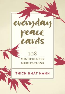 Everyday Peace Cards: 108 Mindfulness Meditations - Thich Nhat Hanh