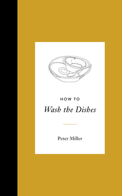 How to Wash the Dishes - Peter Miller