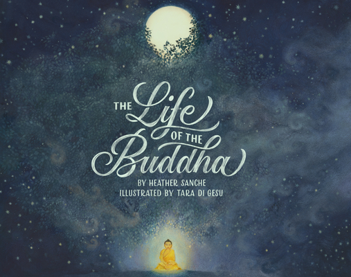 The Life of the Buddha - Heather Sanche