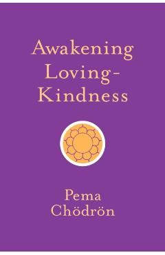 Awakening Loving-Kindness - Pema Chodron