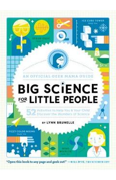 Coperta cărții 'Big Science for Little People: 52 Activities to Help You & Your Child Discover the Wonders of Science - Lynn Brunelle'